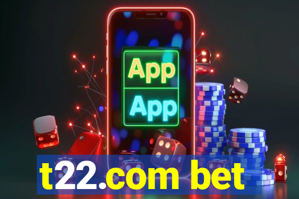 t22.com bet